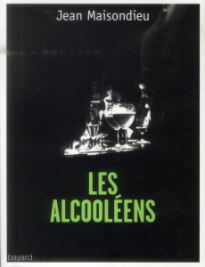 Les alcooléens - Maisondieu Jean