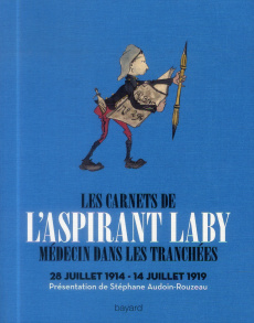 Les carnets de l'aspirant Laby. Médecin dans les tranchées - Audoin-Rouzeau Stéphane