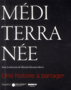 Méditerranée. Une histoire à partager - Hassani-Idrissi Mostafa
