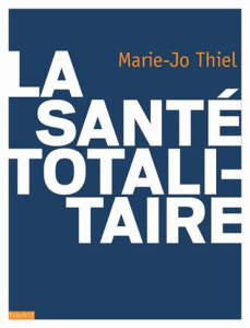 La santé augmentée, réaliste ou totalitaire ? - Thiel Marie-Jo