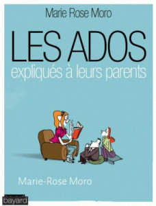 Les ados expliqués à leurs parents - Moro Marie Rose ; Amblard Odile