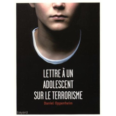 Lettre à un adolescent sur le terrorisme - Oppenheim Daniel