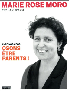 Osons être parents ! Avec nos adoslescents - Moro Marie Rose ; Amblard Odile
