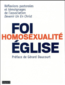 Foi, homosexualité, Eglise. Réflexions pastorales et témoignages - COLLECTIF