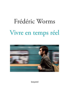 Vivre en temps réel - Worms Frédéric