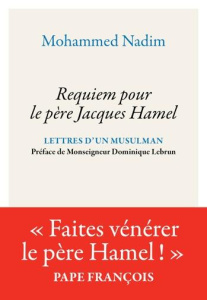 Requiem pour le père Jacques Hamel. Lettres d'un musulman - Nadim Mohammed ; Lebrun Dominique