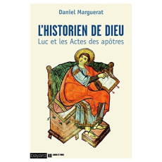 L'historien de Dieu. Luc et les Actes des apôtres - Marguerat Daniel