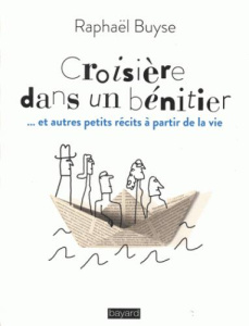 Croisière dans un bénitier. Et autres petits récits à partir de la vie - Buyse Raphaël