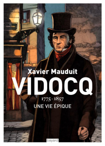 Vidocq. 1775-1857, Une vie épique - Mauduit Xavier