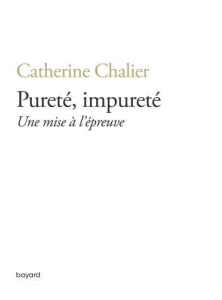 Pureté, impureté. Une mise à l'épreuve - Chalier Catherine