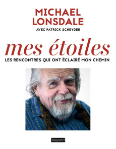 Mes étoiles. Ces rencontres qui ont éclairé mon chemin - Lonsdale Michael ; Scheyder Patrick