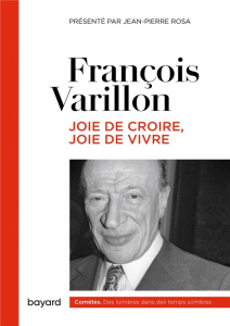 Joie de croire, joie de vivre - Varillon François ; Rémond René ; Housset Bernard