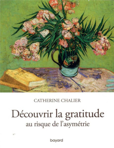 Découvrir la gratitude au risque de l'asymétrie - Chalier Catherine