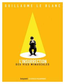 L'insurrection des vies minuscules - Le Blanc Guillaume