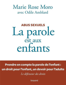 Abus sexuels - La parole est aux enfants - Moro Marie-Rose ; Amblard Odile