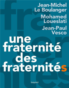 Une fraternité, des fraternités - Le Boulanger Jean-Michel ; Loueslati Mohamed ; Ves