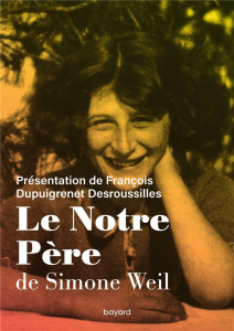 Le Notre Père de Simone Weil - Weil Simone ; Dupuigrenet Desroussilles François