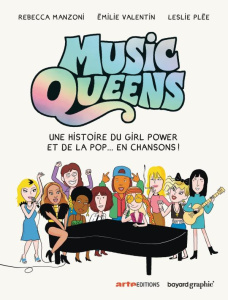 Music Queens. Une histoire du girl power et de la pop... en chansons ! - Valentin Emilie ; Plée Leslie ; Manzoni Rebecca