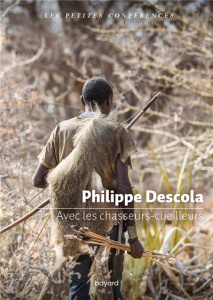 Avec les chasseurs-cueilleurs - Descola Philippe