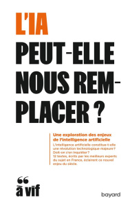 L'IA peut-elle nous remplacer ? Une exploration des enjeux de l'intelligence artificielle - Cardon Dominique ; Garcia Vivien ; Villani Cédric