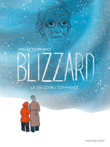 Blizzard. Là où l'oubli commence - Dorrance Denise ; Béguerie Basile