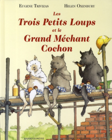 Les trois petits loups et le grand méchant cochon - Oxenbury Helen ; Trivizas Eugène