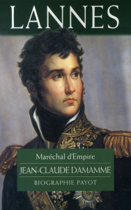 Lannes. Maréchal d'Empire - Damamme Jean-Claude