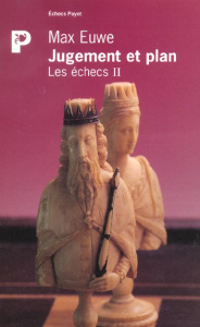 Jugement et plan. Tome 2, Les échecs - Euwe Max