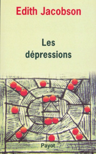 Les dépressions. Etude comparée d'états normaux, névrotiques et psychotiques - Jacobson Edith ; Couturier Hélène ; Bergeret Jean