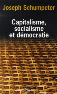 Capitalisme, socialisme et démocratie. Suivi de Les possibilités actuelles du socialisme et La march - Schumpeter Joseph ; Fain Gaël ; Casanova Jean-Clau