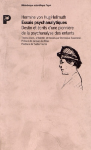 Essais psychanalytiques. Destin et écrits d'une pionnière de la psychanalyse des enfants - Hug-Hellmuth Hermine von ; Soubrenie Dominique ; L