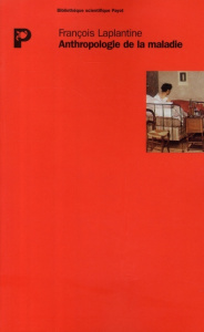 ANTHROPOLOGIE DE LA MALADIE. Etude ethnologique des systèmes de représentations étiologiques et thér - Laplantine François