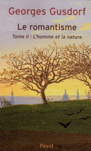 Le romantisme. Tome 2, L'homme et la nature - Gusdorf Georges