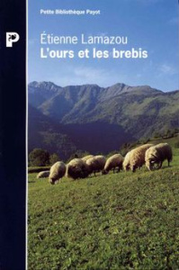L'ours et les brebis. Mémoires d'un berger transhumant des Pyrénées à la Gironde - Lamazou Etienne