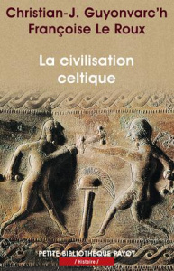 La civilisation celtique - Guyonvarc'h Christian-J, Le Roux Françoise