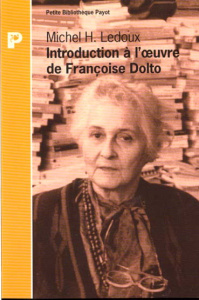 Introduction à l'oeuvre de Françoise Dolto - Ledoux Michel-Henri