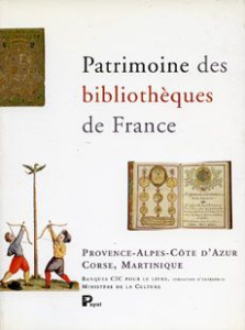 PATRIMOINE DES BIBLIOTHEQUES DE FRANCE, TOME 6. Provence-Alpes-Côte d'azur,corse - Laffitte Jeanne