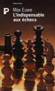 L'indispensable aux échecs - Euwe Max