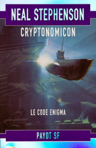 Cryptonomicon Tome 1 : Le code Enigma - Stephenson Neal