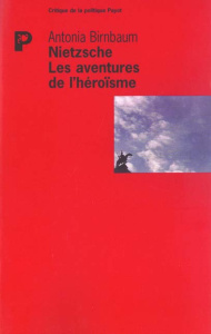 Nietzsche, les aventures de l'héroïsme - Birnbaum Antonia