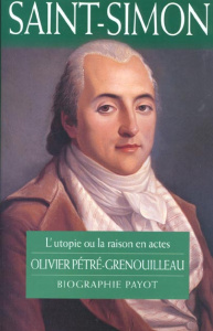 Saint-Simon. L'utopie ou la raison en actes - Pétré-Grenouilleau Olivier