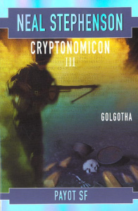Cryptonomicon Tome 3 : Golgotha - Stephenson Neal
