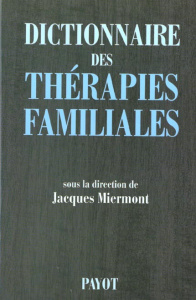 Dictionnaire des thérapies familiales. Edition 2001 - Miermont Jacques ; Neuburger Robert ; Gross Martin