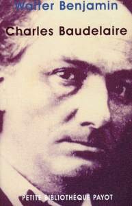 Charles Baudelaire. Un poète lyrique à l'apogée du capitalisme - Benjamin Walter
