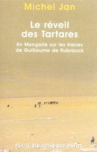 Le réveil des Tartares. En Mongolie sur les traces de Guillaume de Rubrouck - Jan Michel