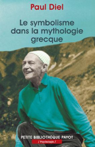 LE SYMBOLISME DANS LA MYTHOLOGIE GRECQUE - Diel Paul