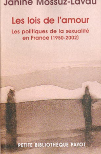 Les lois de l'amour. Les politiques de la sexualité en France (1950-2002) - Mossuz-Lavau Janine