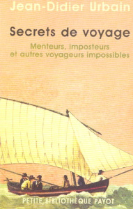 Secrets de voyage. Menteurs, imposteurs et autres voyageurs impossibles - Urbain Jean-Didier