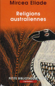 Religions australiennes - Eliade Mircéa ; Jospin Laurent