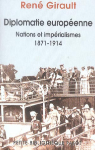 Diplomatie européenne : Nations et impérialisme 1871-1914 - Girault René